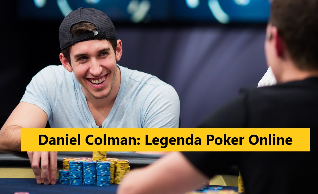 Daniel Colman: Legenda Poker Online